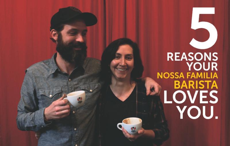 5 Reasons Your Nossa Familia Barista Loves You